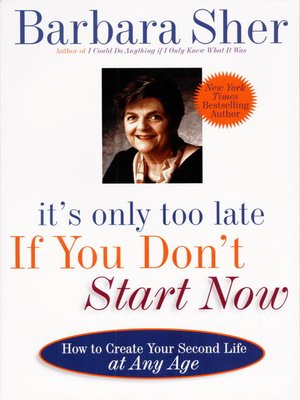 cover image of It's Only Too Late If You Don't Start Now